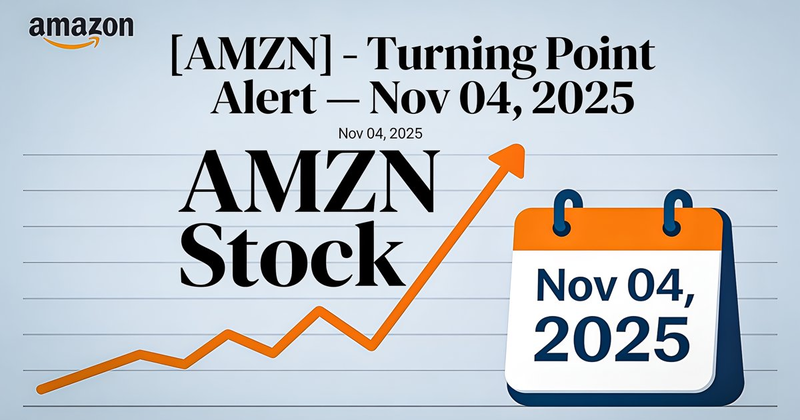 [AMZN] - Turning Point Alert — Nov 04, 2025