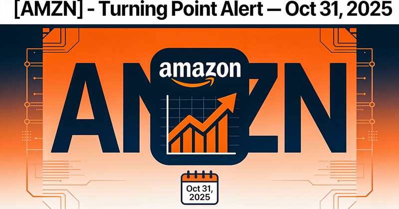[AMZN] - Turning Point Alert — Oct 31, 2025